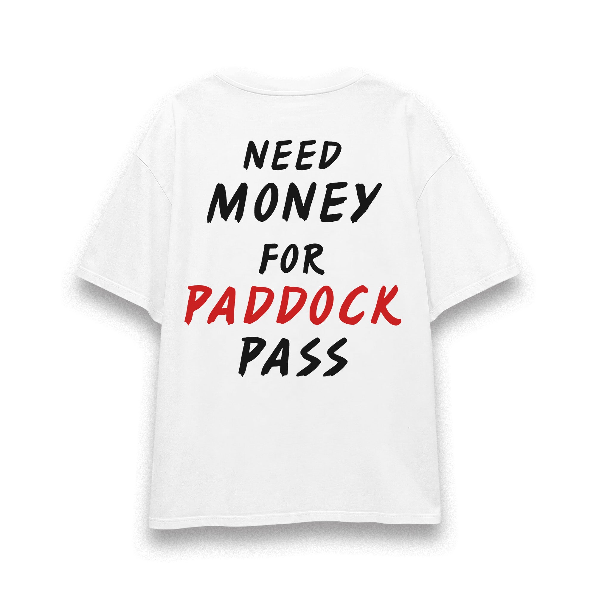 Need Money For Paddock Pass Tee