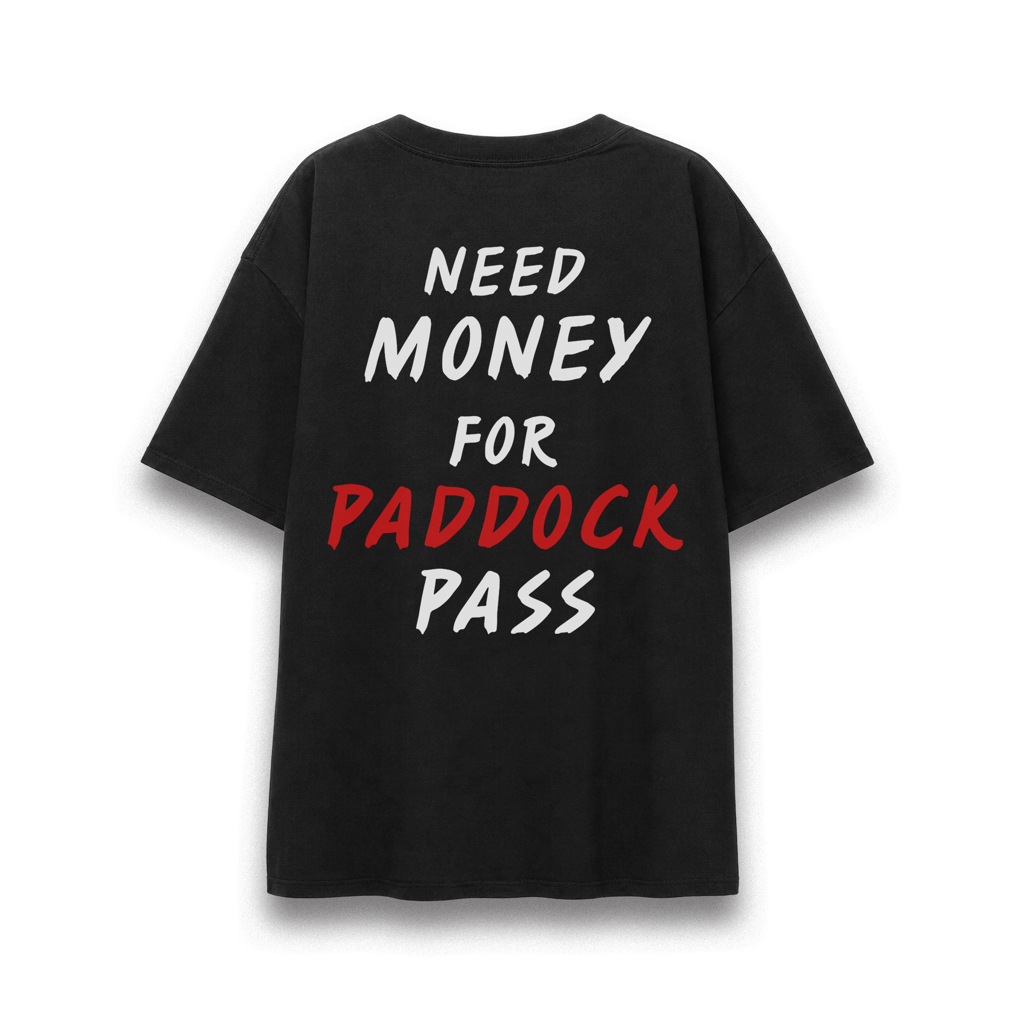 Need Money For Paddock Pass Tee