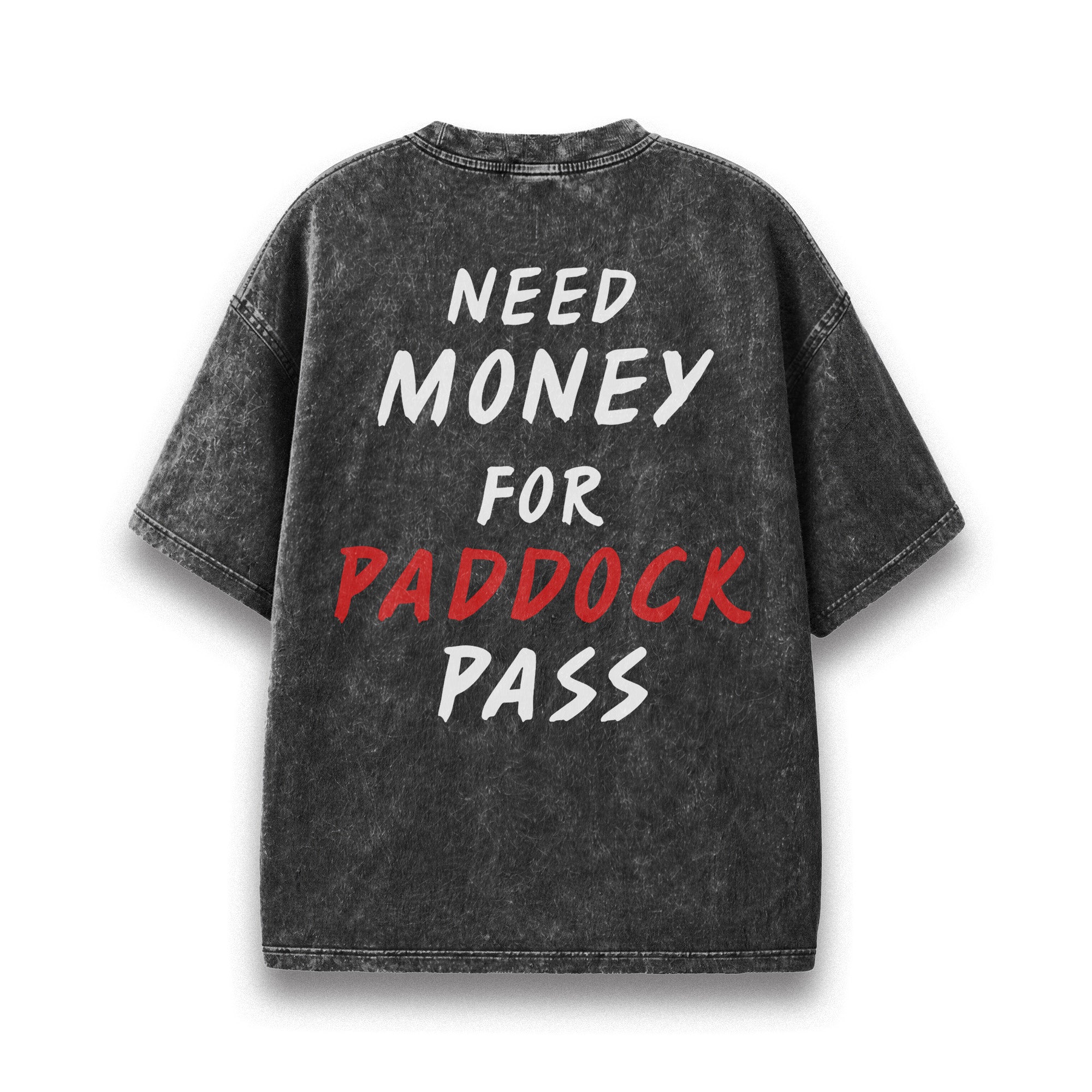 Need Money For Paddock Pass Tee